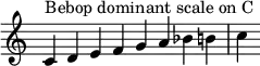 {
\override Score.TimeSignature #'stencil = ##f
\relative c' {
\clef treble \time 8/4
c4^\markup { Bebop dominant scale on C } d e f g a bes b! c
} }